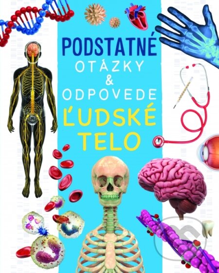 Ľudské telo - Podstatné otázky & odpovede