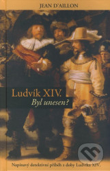 Ludvik XIV. (Byl unesen?)