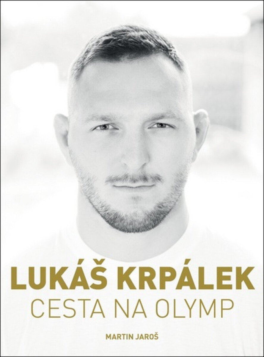 Lukáš Krpálek: Cesta na Olymp - Martin Jaroš, Lukáš Krpálek