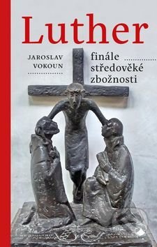 Luther - finále středověké zbožnosti