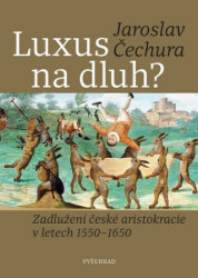 Luxus na dluh? (Zadlužení české aristokracie v letech 1550-1650) - kniha z kategorie Historie