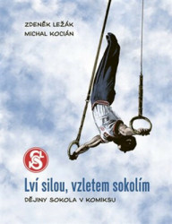 Lví silou, vzletem sokolím (Dějiny Sokola v komiksu) - kniha z kategorie Komiksy