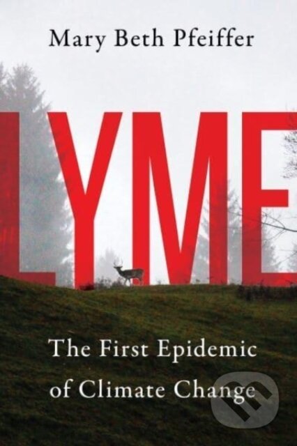 Lyme (The First Epidemic of Climate Change)