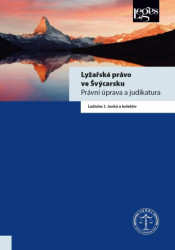Lyžařské právo ve Švýcarsku (Právní úprava a judikatura) - kniha z kategorie Mezinárodní právo