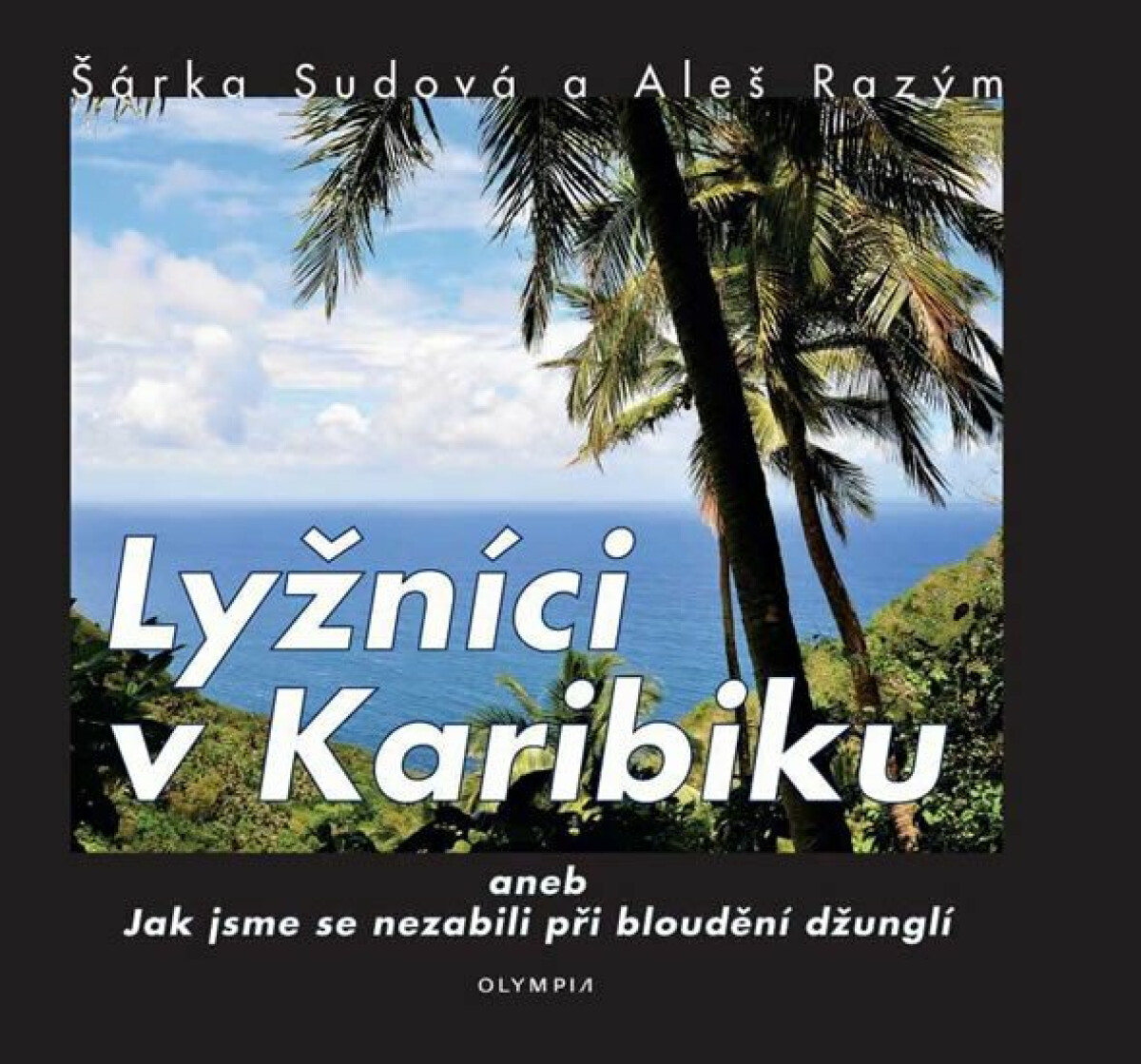 Lyžníci v Karibiku - Šárka Sudová, Aleš Razým