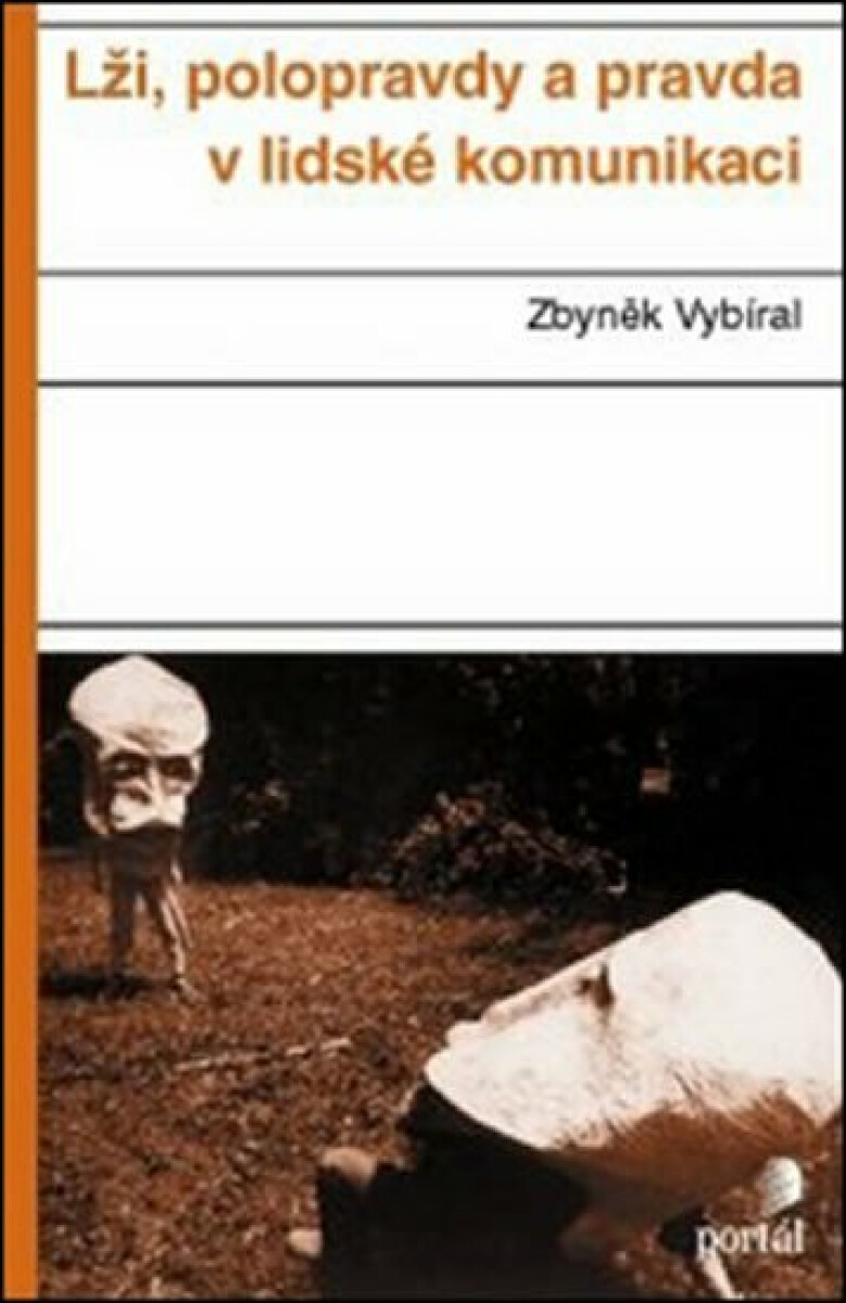 Lži, polopravdy a pravda v lidské komunikaci - Zbyněk Vybíral