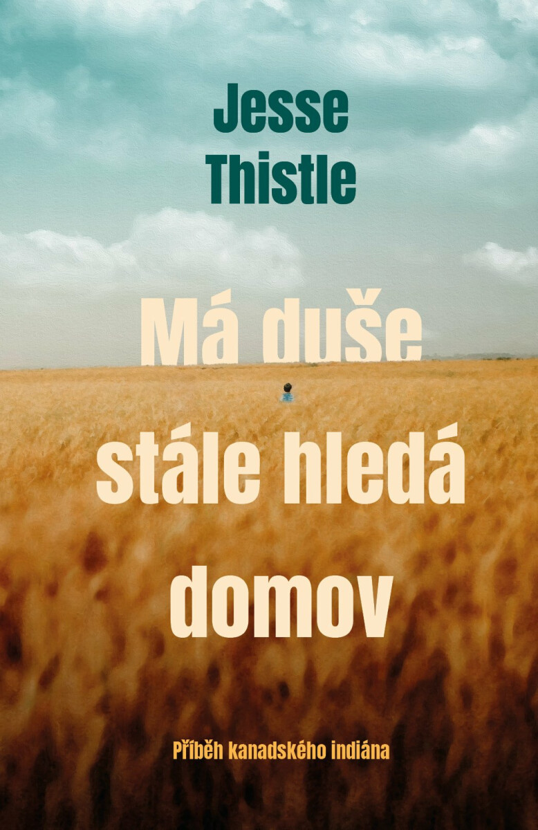 Má duše stále hledá domov: Příběh kanadského indiána