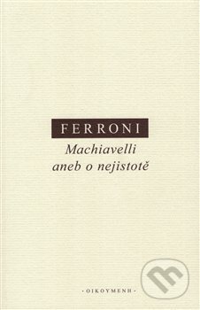 Machiavelli aneb o nejistotě