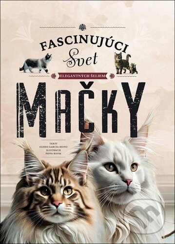 Mačky - Fascinujúci svet elegantných šeliem