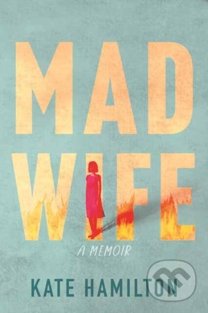 Mad Wife (A Memoir)