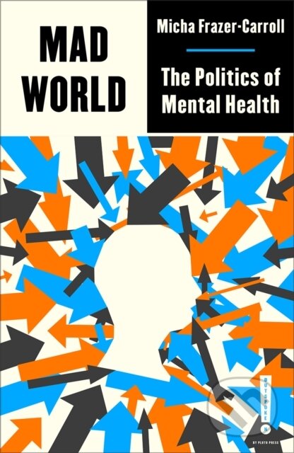 Mad World (The Politics of Mental Health)