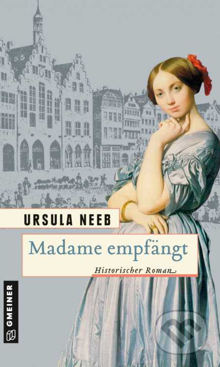 Madame empfängt (Historischer Roman)