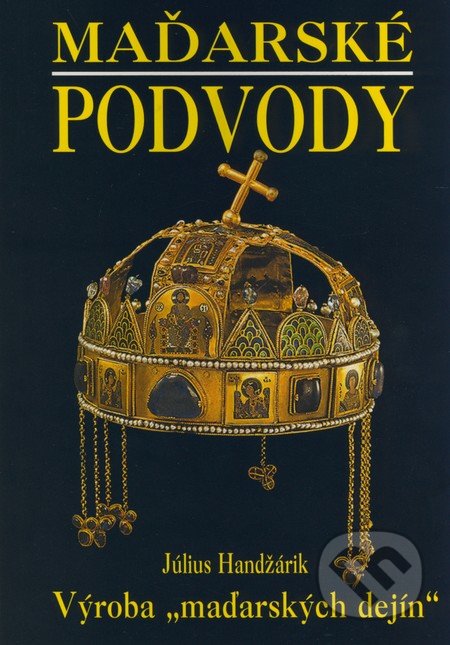 Maďarské podvody (Výroba "maďarských dejín")