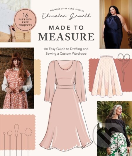Made to Measure (An Easy Guide to Drafting and Sewing a Custom Wardrobe