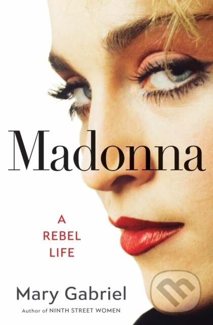 Madonna (A Rebel Life - The Biography)
