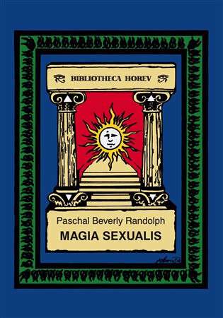 Magia Sexualis - Paschal Beverly  Randolph