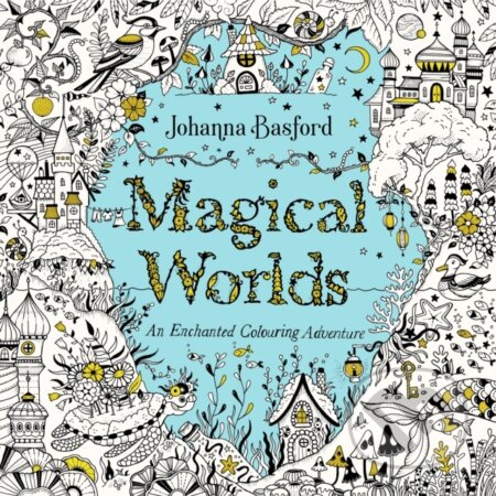 Magical Worlds (An Enchanted Colouring Adventure)