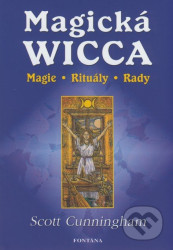 Magická Wicca (Magie - Rituály - Rady) - Scott Cunningham