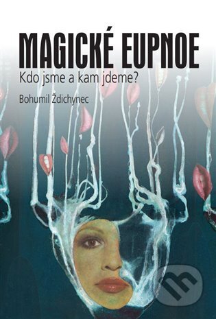 Magické eupnoe (Kdo jsme a kam jdeme?)