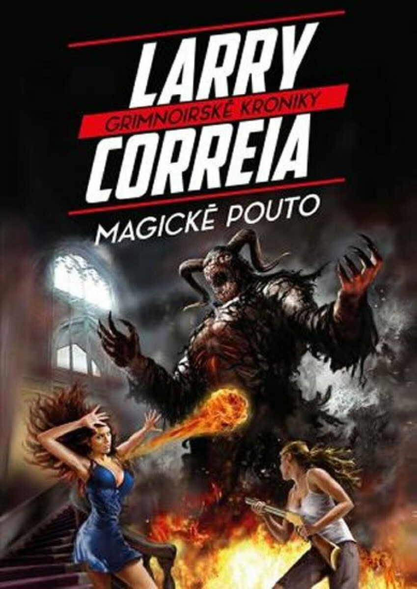 Magické pouto - Grimnoirské kroniky 2 - Larry Correia