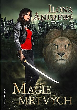 Magie mrtvých - Kate Daniels 1 - Ilona Andrews