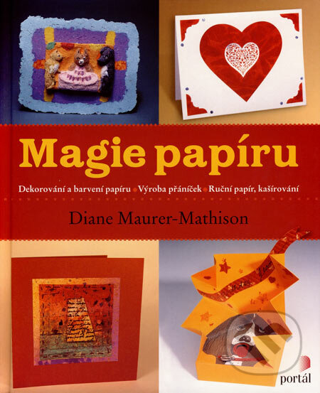 Magie papíru (Dekorováni a barvení papíru - Výroba přáníček