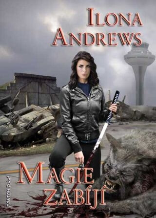 Magie zabíjí - Kate Daniels 5 - Ilona Andrews