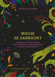 Magie ze zahrádky (Kompletní průvodce pro zelenou, kuchynskou a lesní čarodějku) - kniha z kategorie Ezoterika