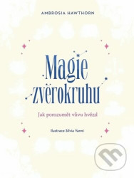 Magie zvěrokruhu (Jak porozumět vlivu hvězd)