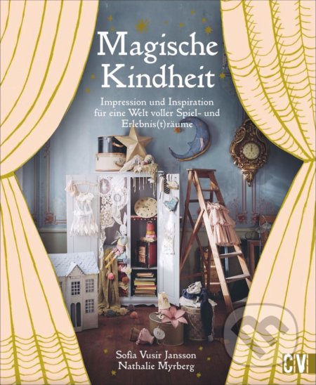 Magische Kindheit (Impression und Inspiration für eine Welt voller Spiel