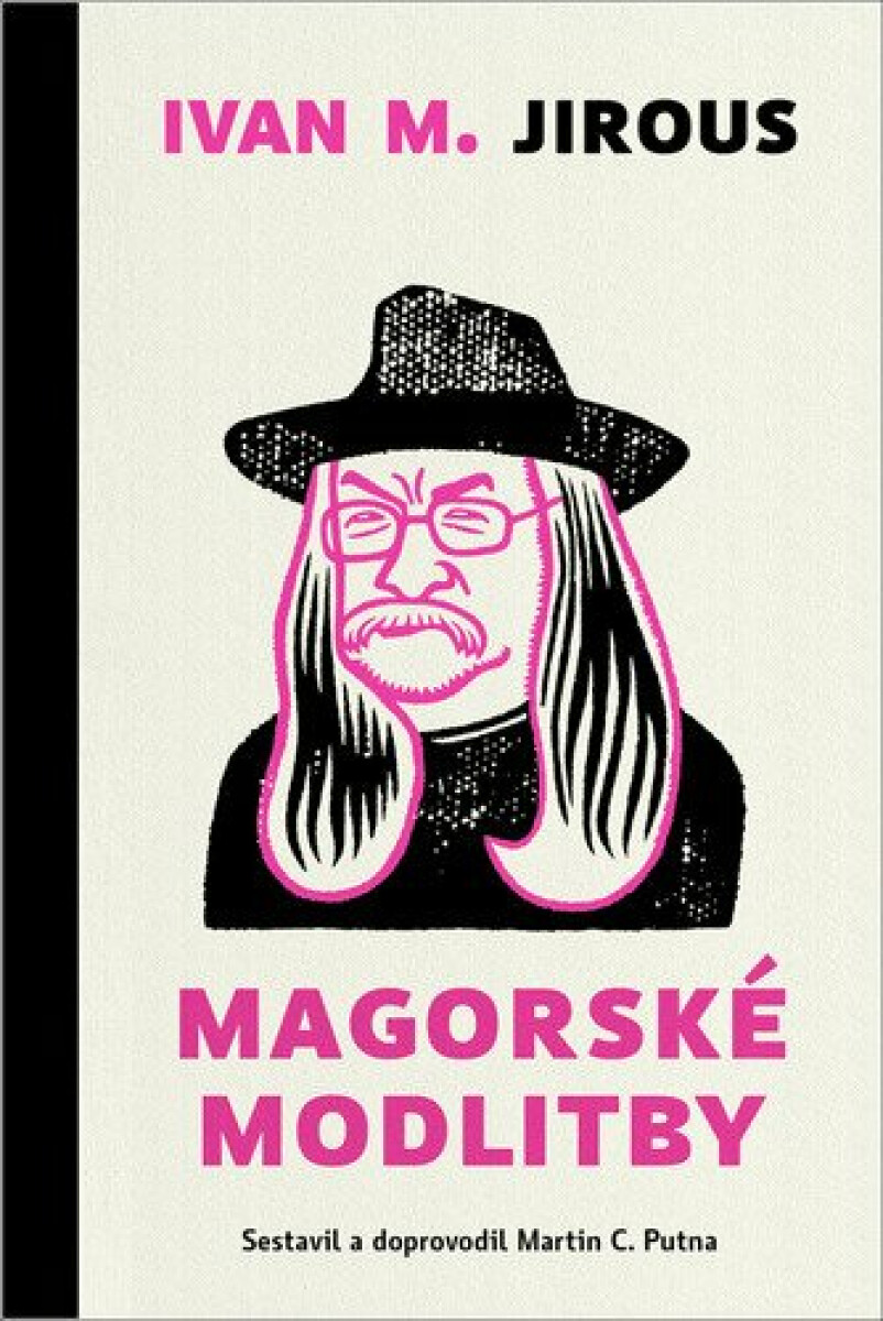 Magorské modlitby - Ivan Martin Jirous, Martin C. Putna
