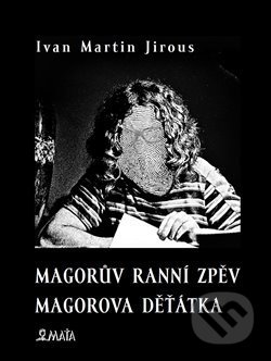Magorův ranní zpěv. Magorova děťátka