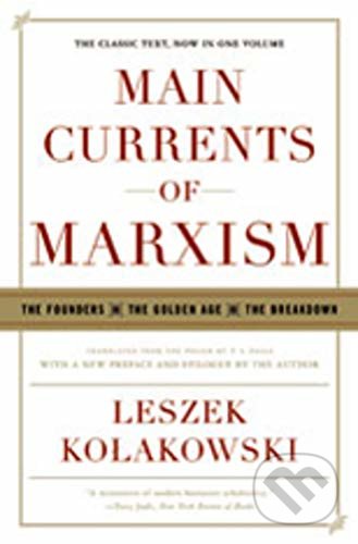 Main Currents of Marxism (The Founders - The Golden Age