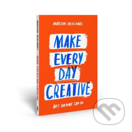 Make Every Day Creative (Art anyone can do)