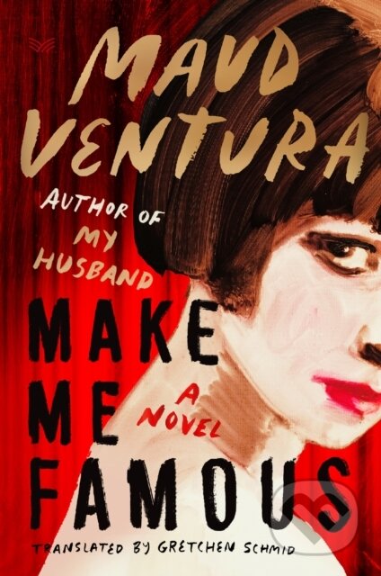 Make Me Famous (A Novel)