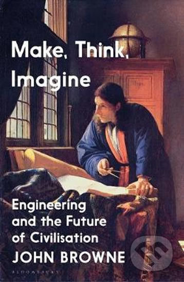 Make, Think, Imagine (The Future of Civilisation)