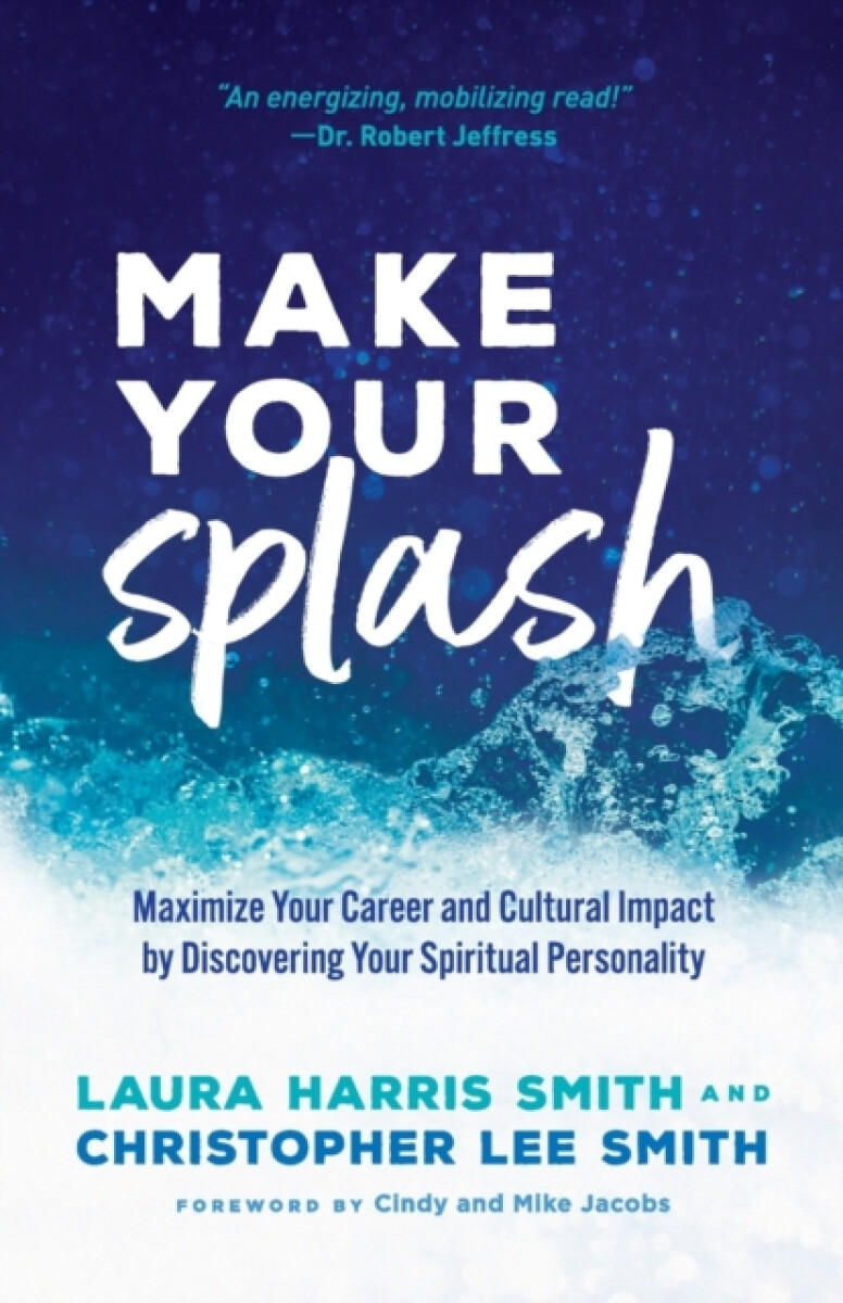 Make Your Splash â€“ Maximize Your Career and Cultural Impact by Discovering Your Spiritual Personality
