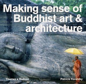 Making Sense of Buddhist Art and Architecture
