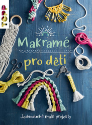 Makramé pro děti (Jednoduché malé projekty)