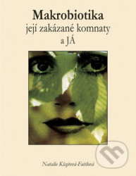 Makrobiotika, její zakázané komnaty a JÁ - Natalie Kšajtová-Faitlová