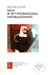 Mala by byť epistemológia naturalizovaná?