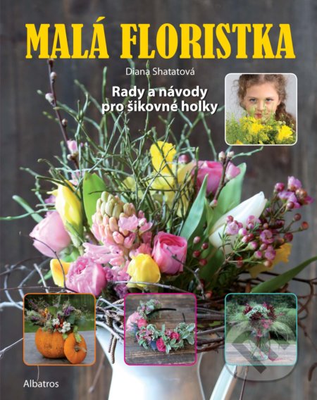 Malá floristka (Rady a návody pro šikovné holky)
