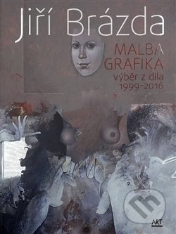 Malba, grafika (výběr z díla 1999 - 2016)