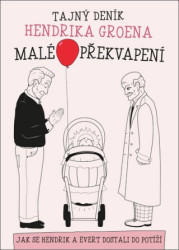 Malé překvapení: Tajný deník Hendrika Groena (Jak se Hendrik a Evert dostali do potíží) - kniha z kategorie Beletrie
