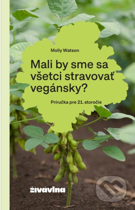 Mali by sme sa všetci stravovať vegánsky? (Príručka pre 21. storočie) - kniha z kategorie Zdraví a životní styl