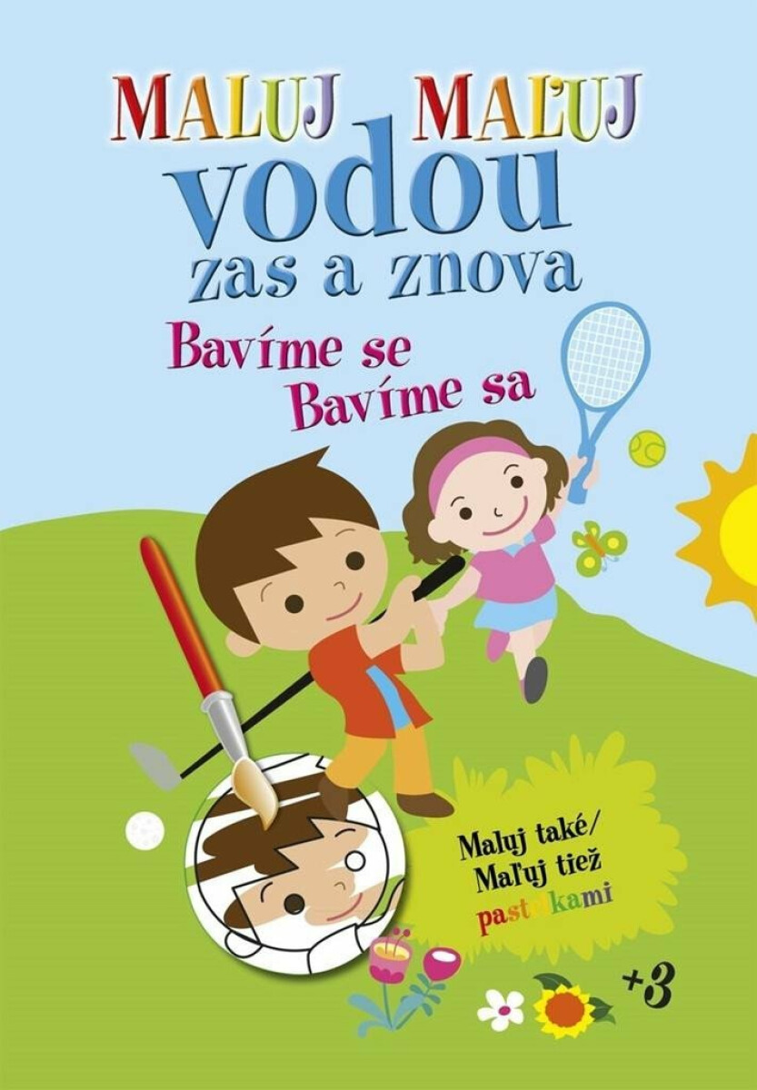Maluj Maľuj vodou zas a znova Bavíme se Bavíme sa (Maluj také Maľuj tiež pastelkami) - kniha z kategorie Omalovánky