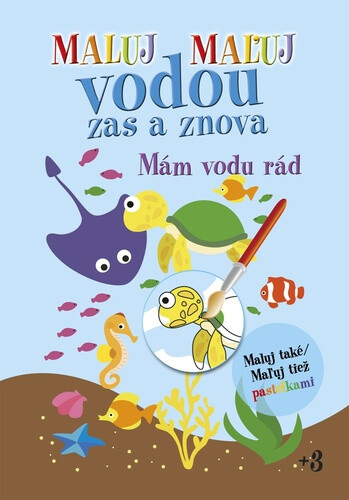 Maluj Maľuj vodou zas a znova Mám vodu rád (Maluj také Maľuj tiež pastelkami) - kniha z kategorie Omalovánky