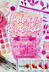 Malujeme akvarelem (30 lekcí nejen pro malé umělce) - kniha z kategorie Pro děti