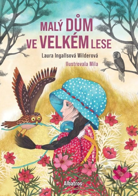 Malý dům ve Velkém lese - Laura Ingalls Wilder, Bohumila Becerra