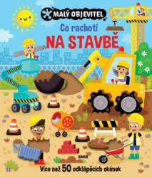 Co rachotí na stavbě (Více než 50 odklápěcích okének) - kniha z kategorie Naučné knihy